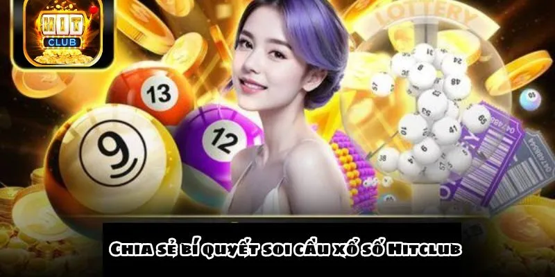 Chia sẻ bí quyết soi xổ số Hitclub 